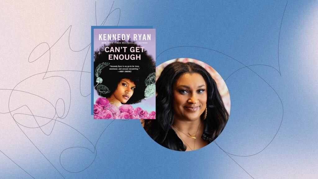 Kennedy Ryans Cant Get Enough Is the Love Story We All Deserve